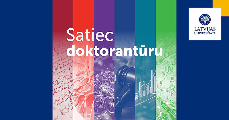 "Satiec" doktorantūru Latvijas Universitātē!