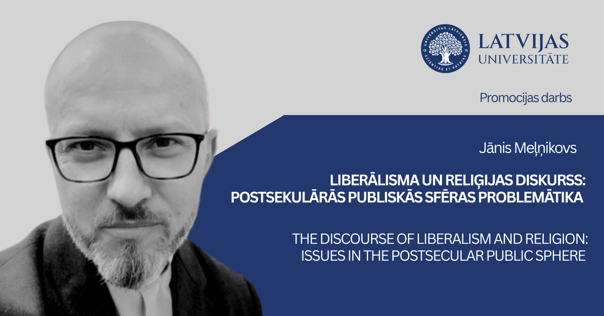 Promocijas vides reklāmbannera no Latvijas Universitātes attēlā pa kreisi redzams melnbalts tuvplāna portrets ar brillēm un īsu bārdu baldēta vīrieša. Pa labi, tumši zila ģeometriska fona priekšplānā, atrodas Latvijas Universitātes logo un teksts: “Promocijas darbs,” “Jānis Meļņikovs,” kā arī promocijas darba nosaukums latviešu un angļu valodā: “Liberālisma un reliģijas diskurss: Postsekulārās publiskās sfēras problemātika